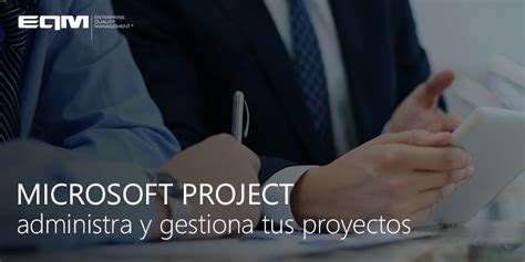 Microsoft Project Administra Tus Proyectos De La Mano De Eqm