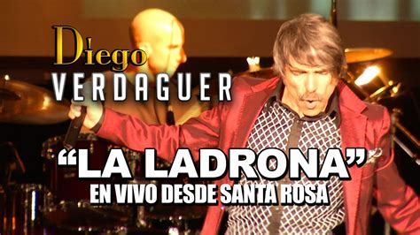 Diego Verdaguer La Ladrona En Vivo Desde Santa Rosa Ca Youtube