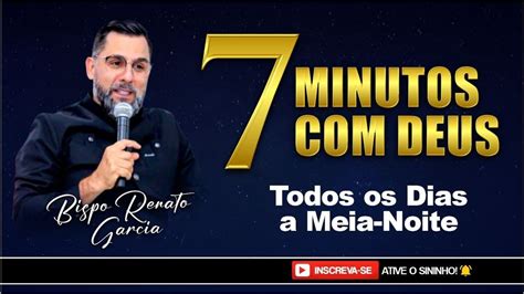 BISPO RENATO GARCIA 7 MINUTOS DEUS A MEIA NOITE ORAÇÃO DE