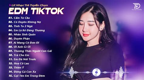 Cẩm Tú Cầu TOP 15 Bản EDM TikTok Hot Trend T7 2024 BXH Nhạc Trẻ