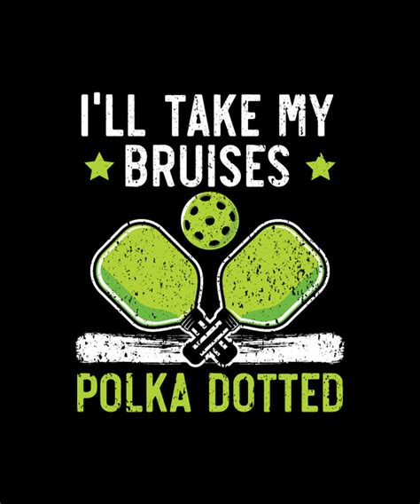 Ill Take My Bruises Polkadotted Pickleball Digital Art By Tinh Tran Le