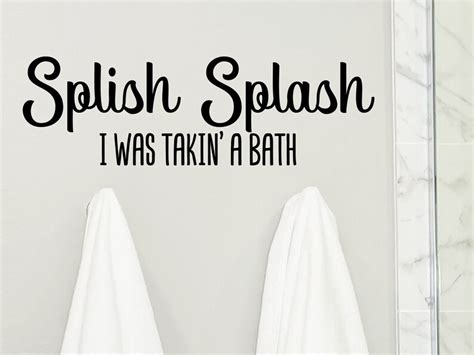 Splish Splash I Was Takin A Bath Wall Decal Bathroom Etsy