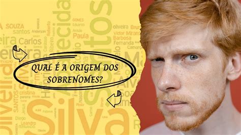 A Origem Dos Sobrenomes Da Onde Surgiu O Seu Sobrenome Youtube