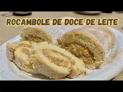 Como Fazer Rocambole De Doce De Leite Massa Fofinha E Deliciosa