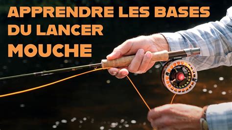 Apprendre Les Bases Du Lancer De P Che La Mouche Youtube