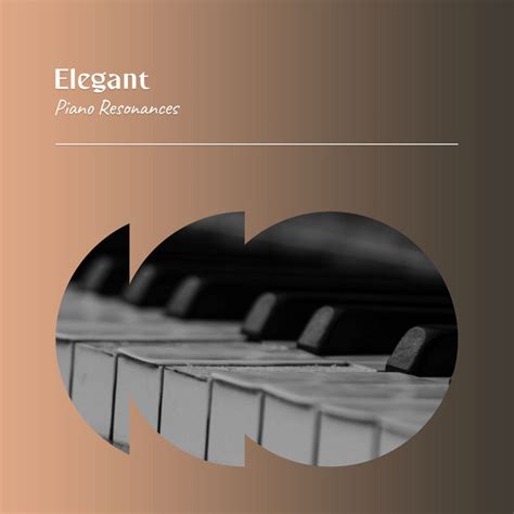 ZZz Elegant Piano Resonances ZZz Album By Instrumental Piano Universe