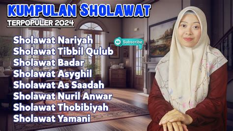 KUMPULAN SHOLAWAT POPULER 2024 SHOLAWAT NARIYAH TIBBIL QULUB ASYGHIL