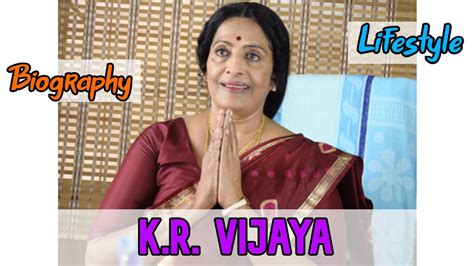 K R Vijaya Indian Actress Biography Lifestyle YouTube