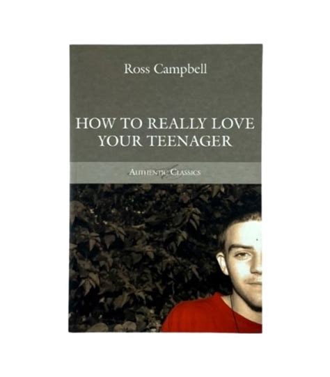 How To Really Love Your Teenager Ross Campbell Knjigarna In Antikvariat