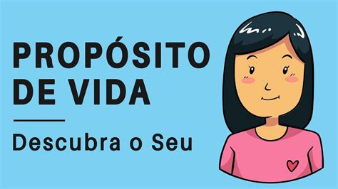 PROPÓSITO DE VIDA Como Descobrir o Seu e Encontrar Sentido na Vida