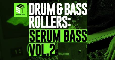 Est Studios Releases Drum Bass Rollers Serum Bass Pack Vol