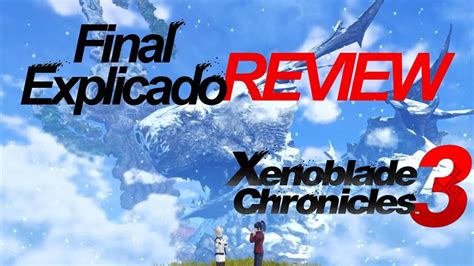 Xenoblade Chronicles 3 Final Explicado EspaÑol Review Xenoblade Chronicles 3 Ending Explained