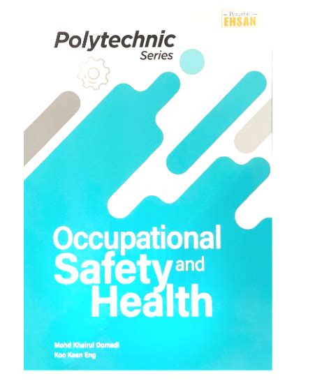 Polytechnic Series Occupational Safety And Health Osh Buku Rujukan Politeknik Terbitan