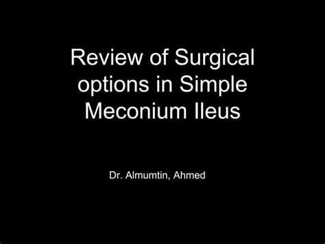 Meconium ileus surgical management | PPT