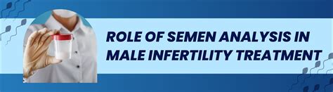 Role Of Semen Analysis In Male Infertility Treatment