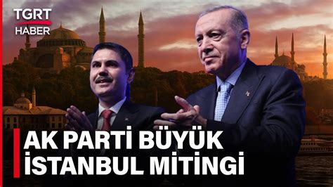 Canli Ak Parti Yeniden B Y K Stanbul Mitingi Tgrt Haber Youtube