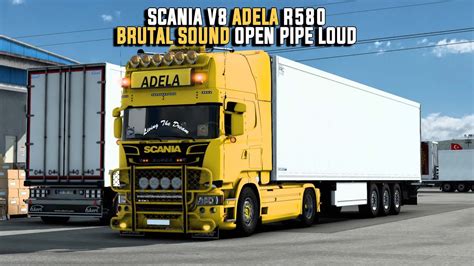 SCANIA V8 ADELA R580 BRUTAL SOUND OPEN PIPE LOUD ETS2 Mods 1 46 YouTube