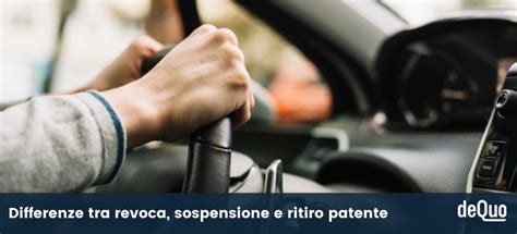 Revoca Sospensione Ritiro Patente Le Differenze