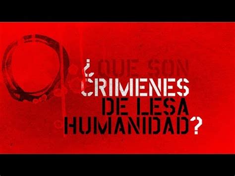 Qué son los crímenes de lesa humanidad