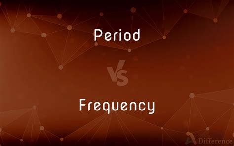 Period Vs Frequency — What’s The Difference