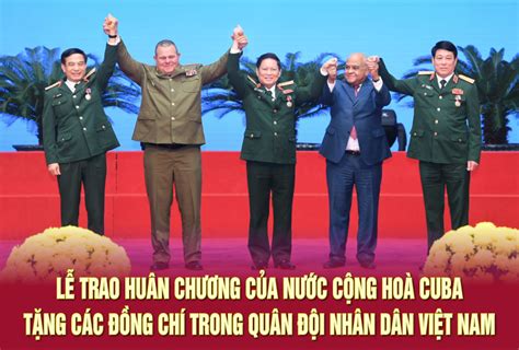 Lễ trao Huân chương của nước Cộng hoà Cuba tặng các đồng chí trong Quân ...