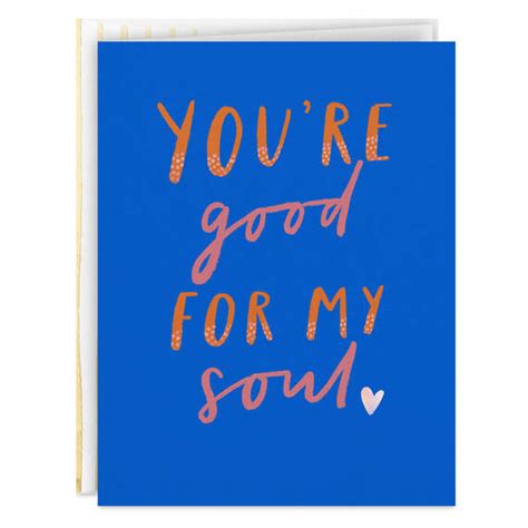 You're Good for My Soul Blank Card - Greeting Cards | Hallmark
