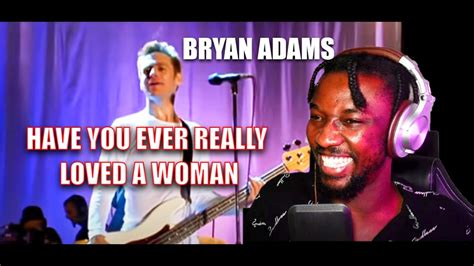 Bryan Adams Have You Ever Really Loved A Woman Reaction Youtube