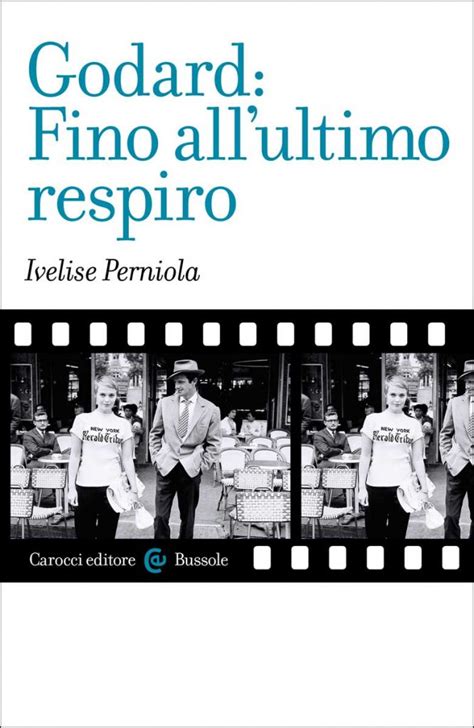 Godard Fino All Ultimo Respiro Di Ivelise Perniola Letture Org