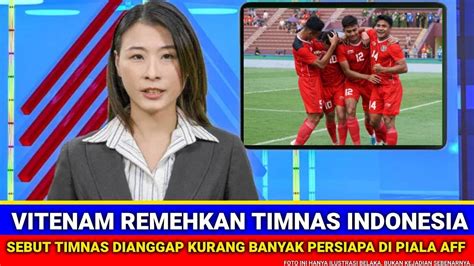 KURANG AJAR Vietnam Remehkan Timnas Di Anggap Kurang Persiapan