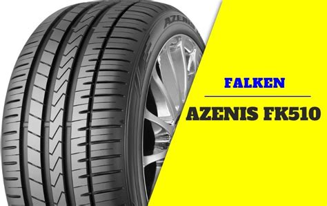 Falken Azenis Fk Review Exemplary Performance Tire For The