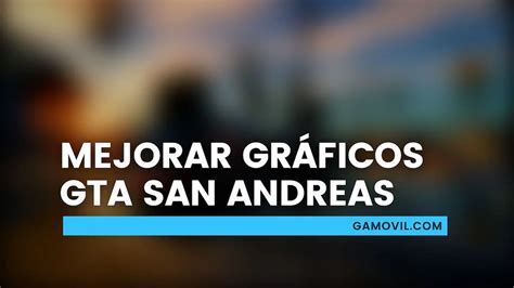 El Mejor Mod Para Mejorar Los Gráficos De Gta San Andreas Para Android