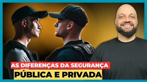 As Diferenças entre a Segurança Pública e Privada YouTube