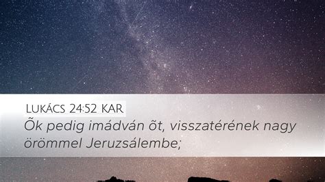 Lukács 24 52 KAR Desktop Wallpaper Õk pedig imádván õt visszatérének