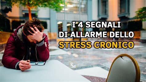 I 4 Segnali Di Allarme Dello STRESS CRONICO Scopri Se Sei A Rischio