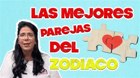 Las Mejores Parejas Del Zodiaco YouTube