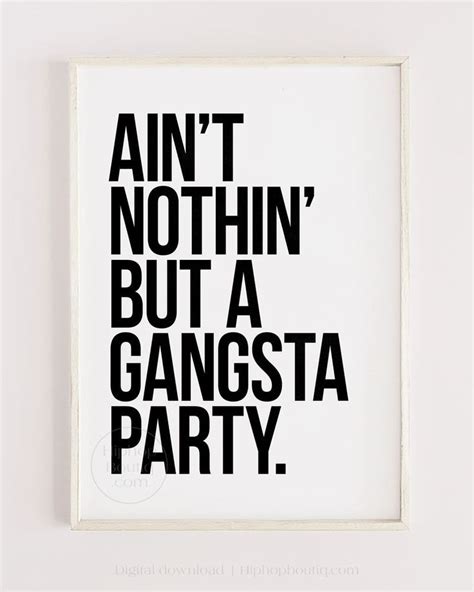 Ain T Nothing But A Gangsta Party Poster Rapper Quotes Rap Quotes