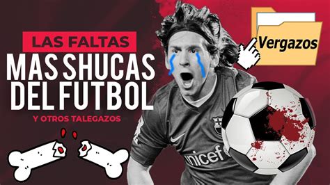 Las Faltas Mas Shucas Del Futbol La Carpeta De Los Vergazos Youtube