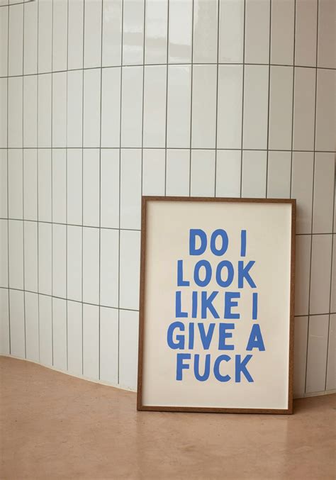 Do I Look Like I Give A Fuck Art Print Etsy