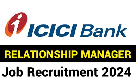 Relationship Manager Job In ICICI Bank 2024 Jobnow 247 Provide Latest