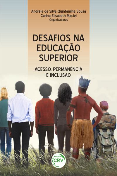 Desafios Na Educação Superior Acesso Permanência E Inclusão Valdemar Sguissardi