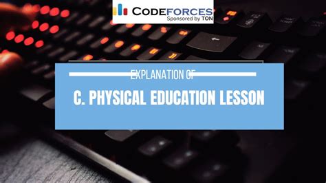 C Physical Education Lesson Explanation Codeforces Round Div