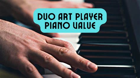 Duo Art Player Piano Value Whats It Worth