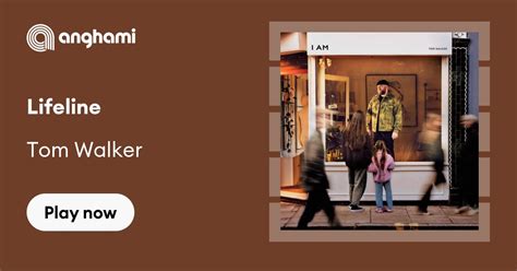 Tom Walker Lifeline Play On Anghami