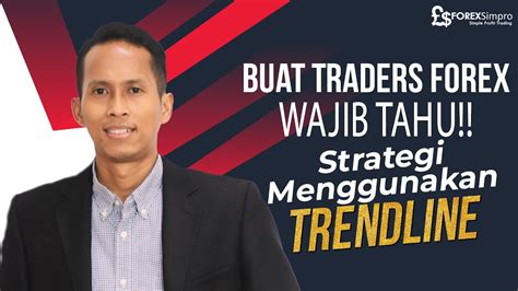 Para Traders Forex Wajib Tahu Strategi Menggunakan Trend Line Youtube