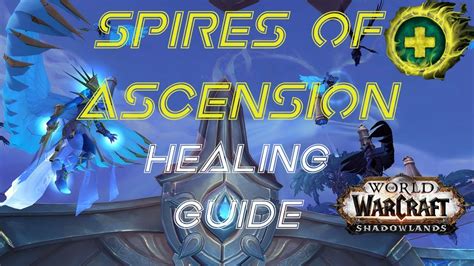 Spires Of Ascension Healing Guide Shadowlands Youtube