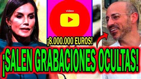 Escandalosas Grabaciones Ocultas De Letizia Insultando A Felipe Vi