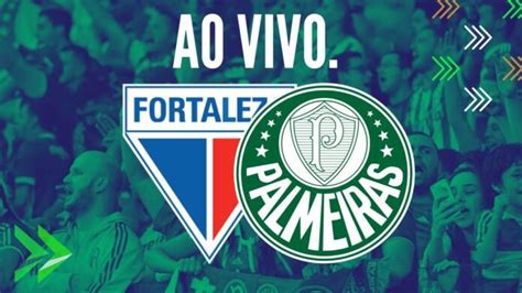 Ao Vivo Veja Como Assistir Fortaleza X Palmeiras Pelo Brasileirão Pela