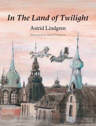 In The Land Of Twilight Astrid Lindgren Marit T Rnqvist