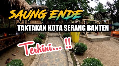 Saung Ende Taktakan Kota Serang Banten Edy Zhembe Vlogs Youtube