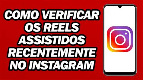 Como Verificar Os Reels Assistidos Recentemente No Instagram